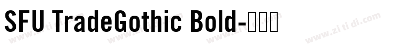 SFU TradeGothic Bold字体转换 SFU TradeGothic Bold字体转换